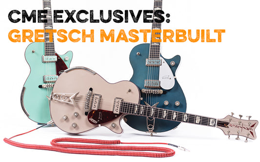 CME Exclusives: Gretsch Masterbuilt